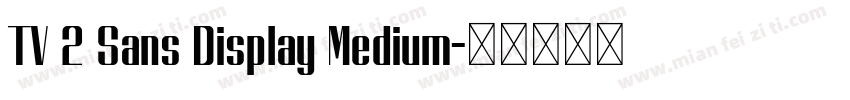 TV 2 Sans Display Medium字体转换